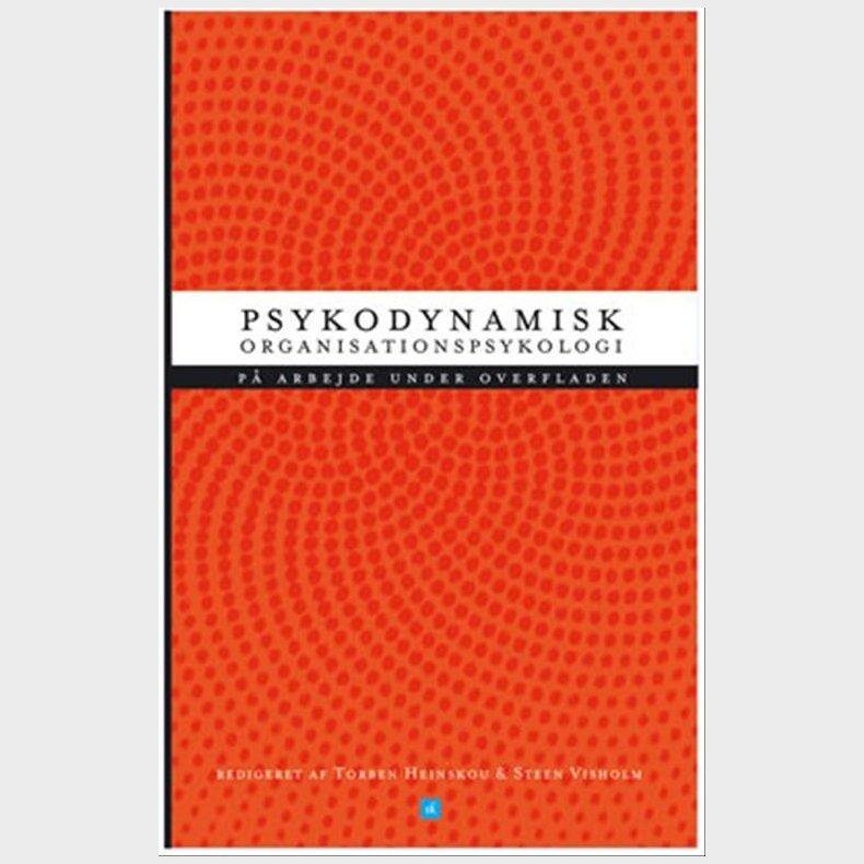 Psykodynamisk Organisationspsykologi - Ulla Charlotte Beck - Bog
