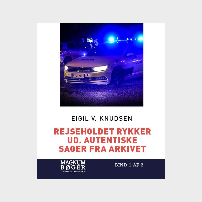 Rejseholdet Rykker Ud. Autentiske Sager Fra Arkivet - Eigil V. Knudsen - Bog