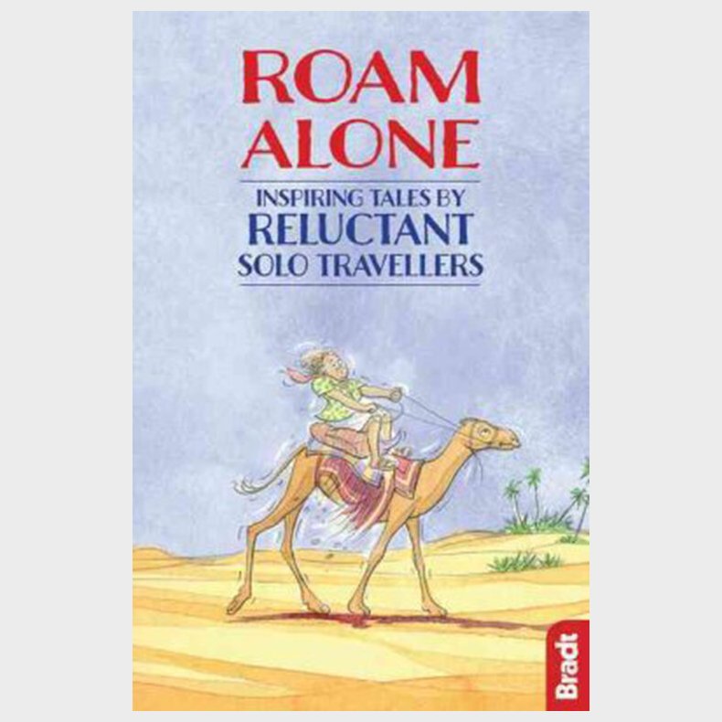 Bradt - Roam Alone: Inspiring Tales By Reluctant Solo Travellers - Hilary Bradt - English Book