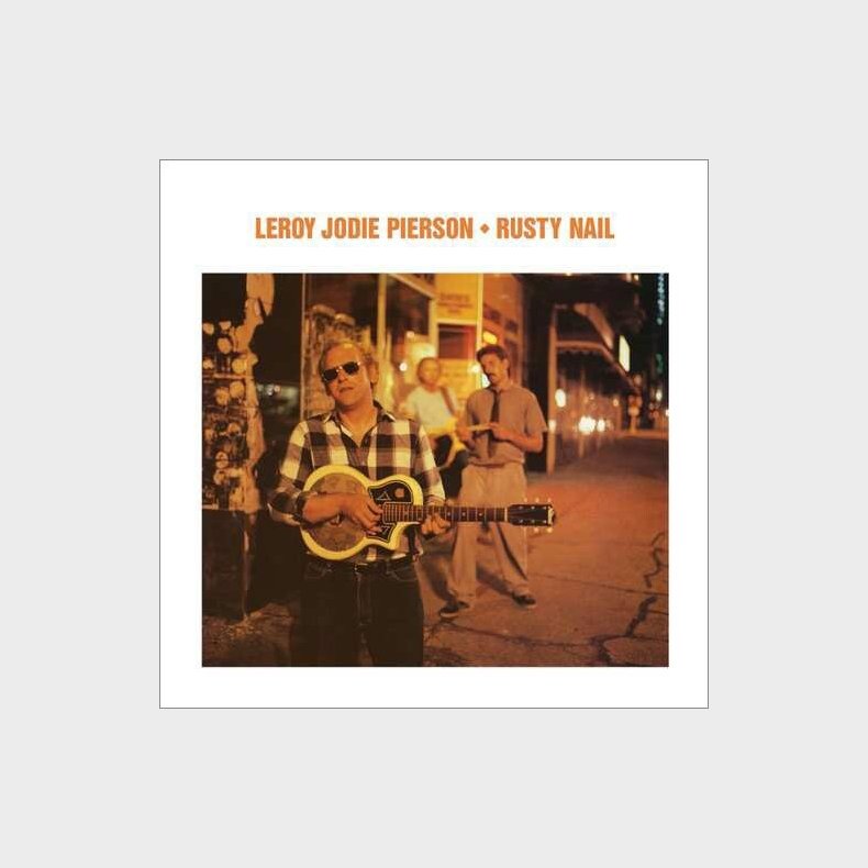 Leroy Jodie Pierson - Rusty Nail - CD