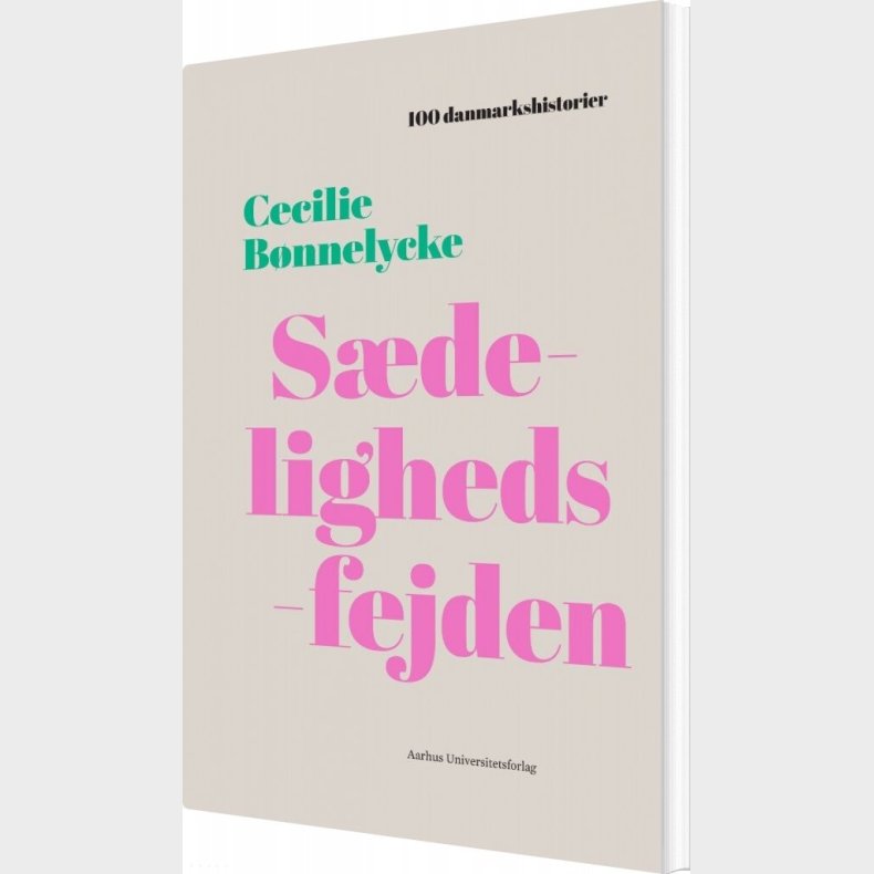 100 Danmarkshistorier - Sdelighedsfejden - Cecilie Bnnelycke - Bog