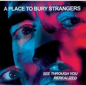 A Place To Bury Strangers - See Through You - Vinyl Lp
