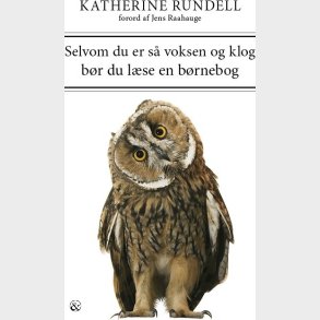 Selvom Du Er S� Voksen Og Klog B�r Du L�se En B�rnebog - Katherine Rundell - Bog