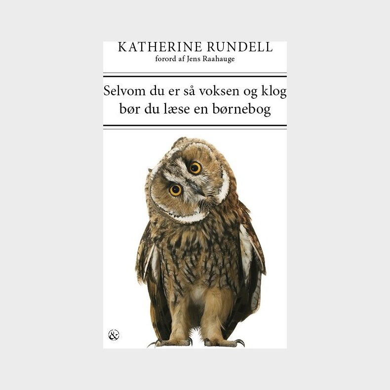 Selvom Du Er S� Voksen Og Klog B�r Du L�se En B�rnebog - Katherine Rundell - Bog
