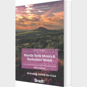 Bradt - Slow Travel: North York Moors & Yorkshire Wolds - Mike Bagshaw - English Book