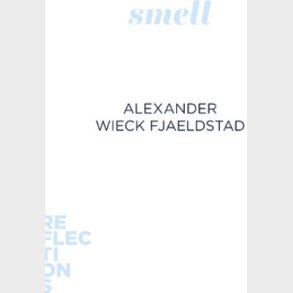 Smell - Alexander Wieck Fjaeldstad - Bog