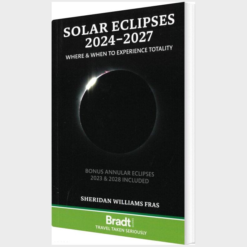 Bradt - Solar Eclipses 2024-2027: Where And When To Experience Totality - Sheridan Williams - English Book