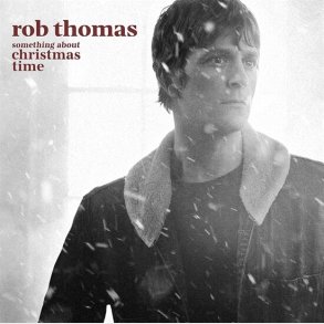Rob Thomas - Something About Christmas Time - CD