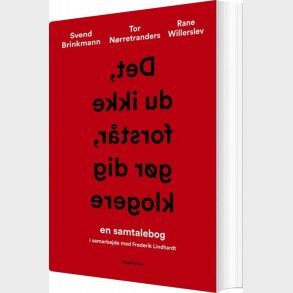 Det, Du Ikke Forst�r, G�r Dig Klogere - Svend Brinkmann - Bog