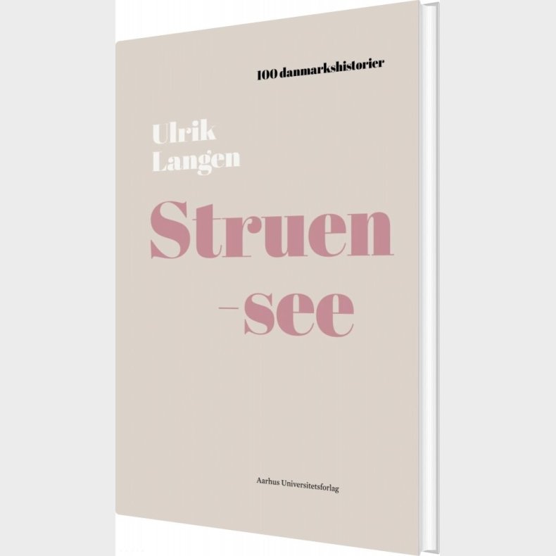 100 Danmarkshistorier - Struensee - Ulrik Langen - Bog
