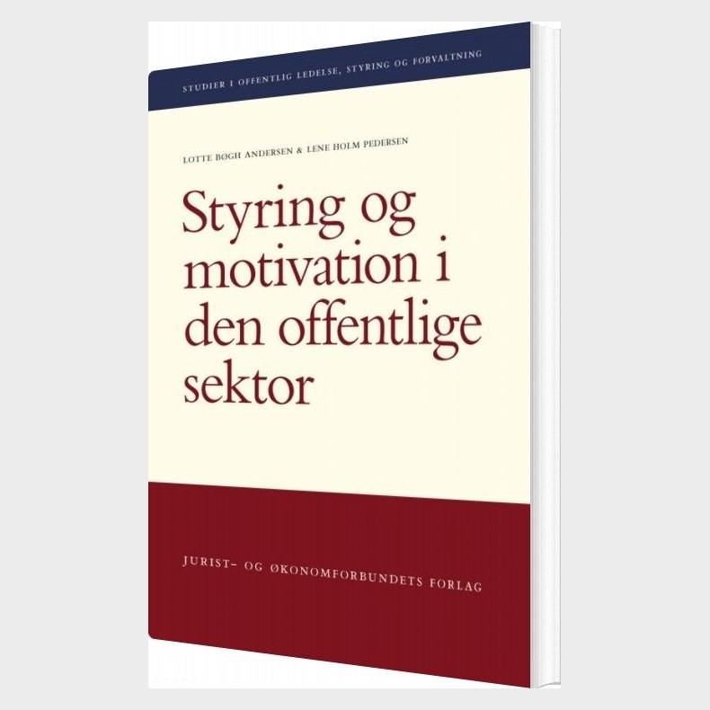 Styring Og Motivation I Den Offentlige Sektor - Lotte Bgh Andersen - Bog
