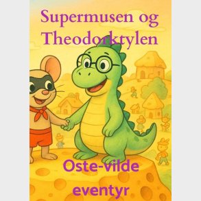 Supermusen Og Theodorktylen - Lasse Terp-fanum - Bog