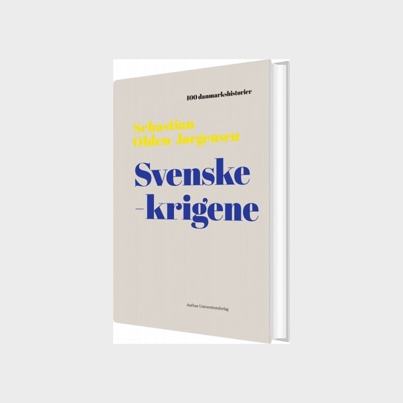100 Danmarkshistorier - Svenskekrigene - Sebastian Olden-jrgensen - Bog