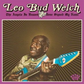Leo Bud Welch - The Angels In Heaven Done Signed My Name - CD