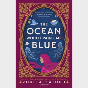The Ocean Would Paint Me Blue - Zoulfa Katouh - English Book
