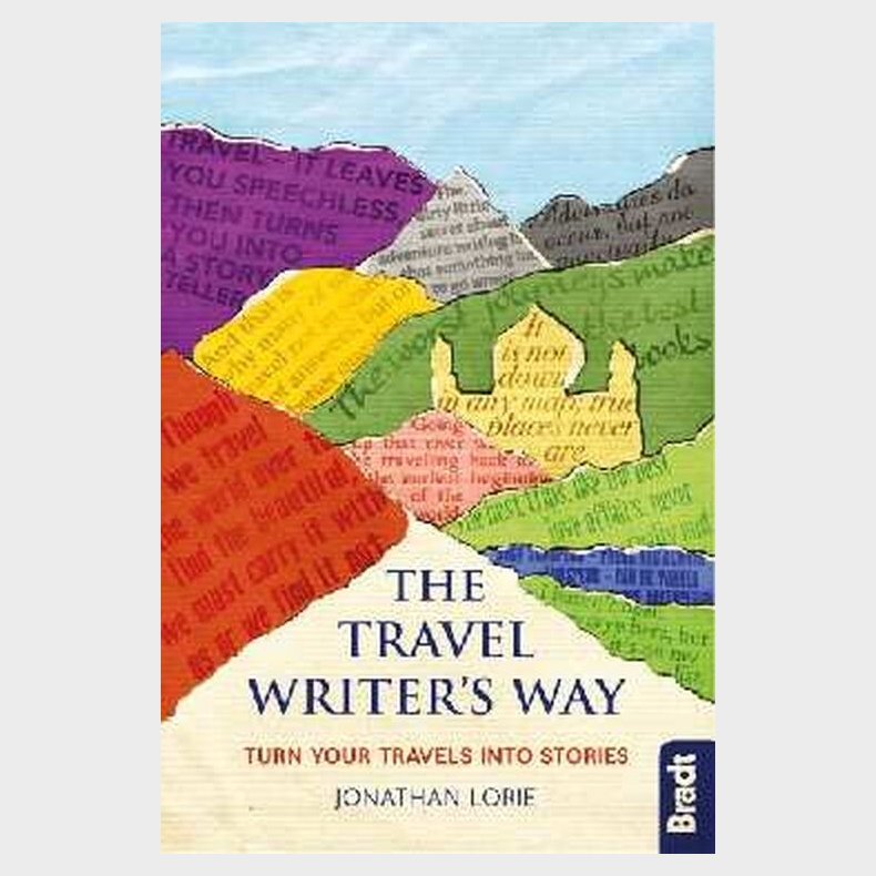 Bradt - The Travel Writer's Way: Turning Your Travels Into Stories - Jonathan Lorie - English Book