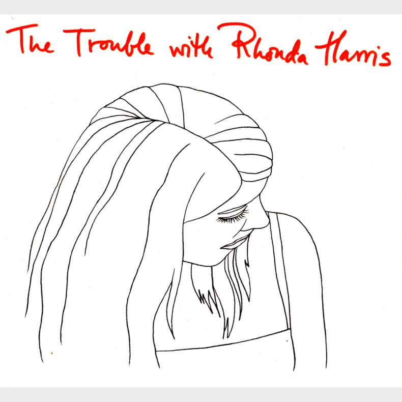 Rhonda Harris - The Trouble With Rhonda Harris - CD