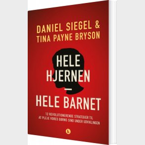 Hele Hjernen  Hele Barnet - Daniel J. Siegel - Bog