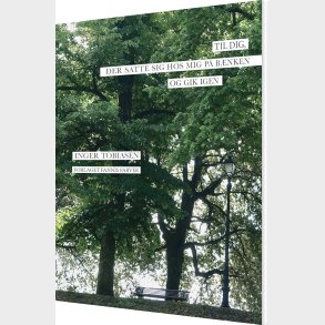 Til Dig, Der Satte Sig Hos Mig P� B�nken Og Gik Igen - Inger Tobiasen - Bog