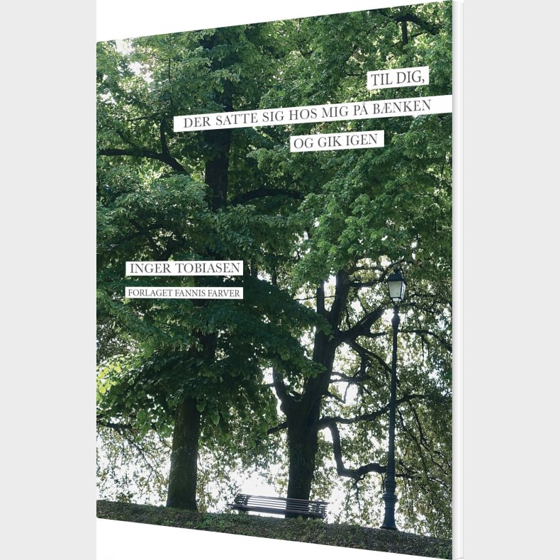 Til Dig, Der Satte Sig Hos Mig P� B�nken Og Gik Igen - Inger Tobiasen - Bog