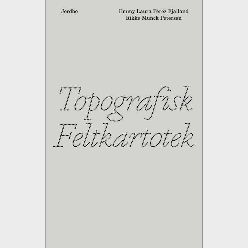 Topografisk Feltkartotek - Emmy Laura Perez Fjalland - Bog