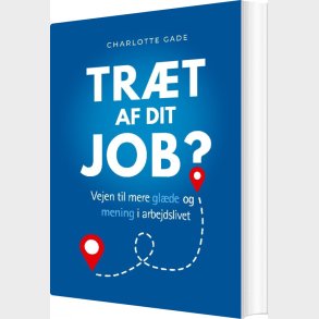 Tr�t Af Dit Job? - Charlotte Gade - Bog