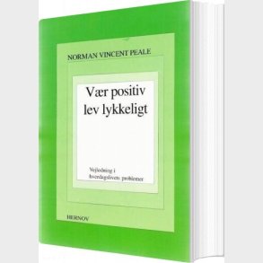 V�r Positiv, Lev Lykkeligt - Norman Vincent Peale - Bog