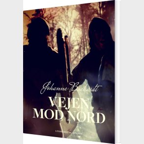 Vejen Mod Nord - Johanne Buchardt - Bog