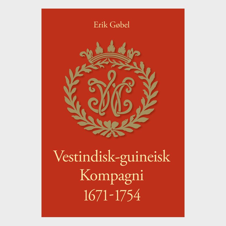 Vestindisk-guineisk Kompagni 1671-1754 - Erik Gbel - Bog