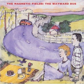 The Magnetic Fields - The Wayward Bus / Distant Plastic Trees - Vinyl Lp