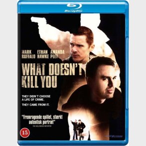 What Doesn't Kill You - Blu-Ray