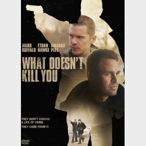 What Doesn't Kill You - 4K Blu-Ray