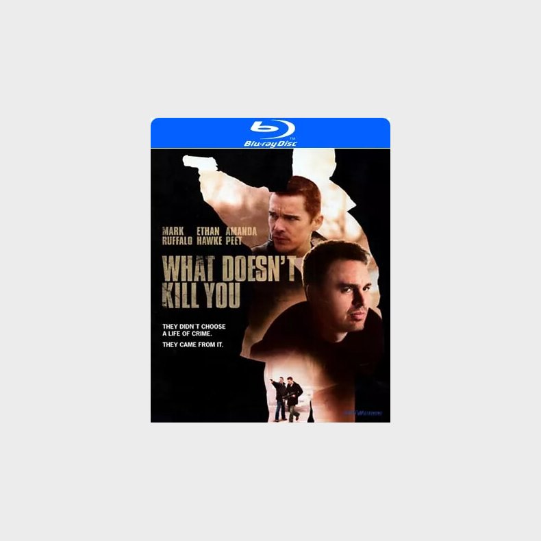 What Doesn't Kill You - Blu-Ray