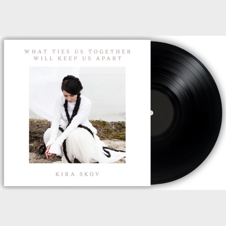 Kira Skov - What Ties Us Together Will Keep Us Apart - Vinyl Lp