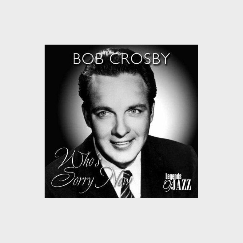 Bob Crosby - Who's Sorry Now - CD