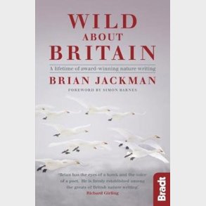 Bradt - Wild About Britain: A Lifetime Of Award-winning Nature Writing - Brian Jackman - English Book