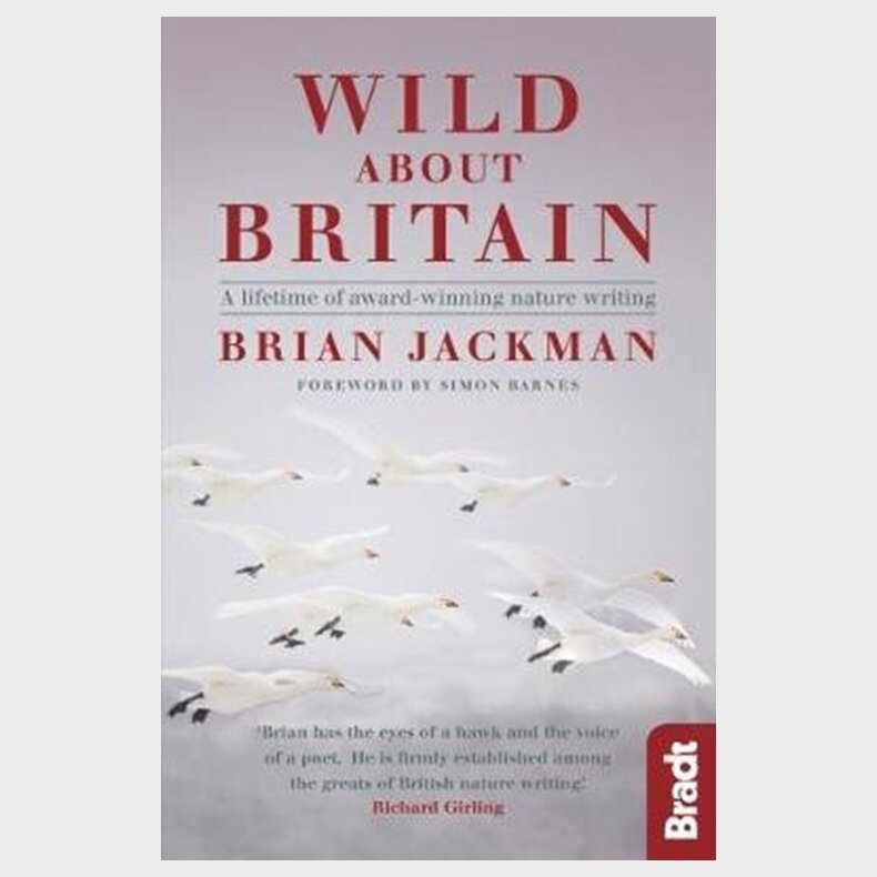 Bradt - Wild About Britain: A Lifetime Of Award-winning Nature Writing - Brian Jackman - English Book