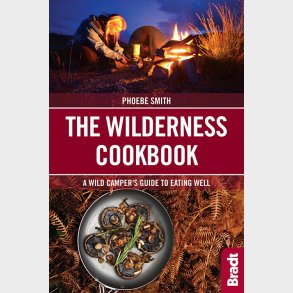 Bradt - Wilderness Cookbook: A Wild Camper's Guide To Eating Well - Phoebe Smith - English Book