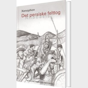 Det Persiske Felttog - Anabasis - Xenophon - Bog