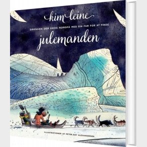 Drengen Der Drog Nordp Med Sin Far For At Finde Julemanden - Kim Leine - Bog