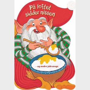 P Loftet Sidder Nissen - Og Andre Julesange - Dina Gellert - Bog