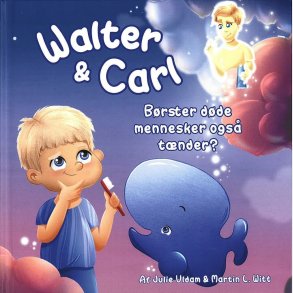 Walter & Carl - B�rster D�de Mennesker Ogs� T�nder? - Martin L. Witt - Bog