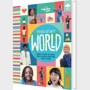 This Is My World: Meet Over 80 Real Kids From Around The Globe - Lonely Planet Kids - English book
