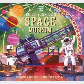 Build Your Own Space Museum - Lonely Planet Kids  - English book