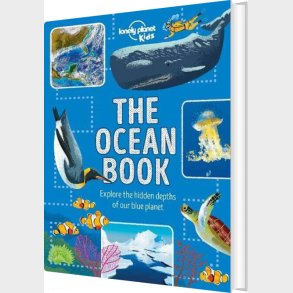 Ocean Book, The: Explore The Hidden Depth Of Our Blue Planet - Lonely Planet Kids  - English book