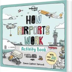 How Airports Work: Activity Book - Lonely Planet Kids - James Gulliver Hancock - English Book