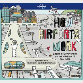 How Airports Work - Lonely Planet Kids  - Clive Gifford - English Book