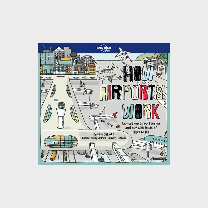 How Airports Work - Lonely Planet Kids  - Clive Gifford - English Book