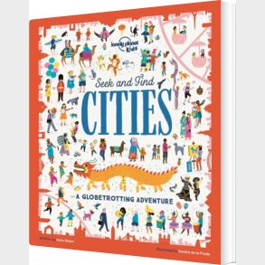 Seek And Find Cities: A Globetrotting Adventure - Lonely Planet Kids - Kate Baker - English Book