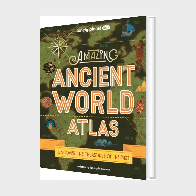 Amazing Ancient World Atlas: Uncover The Treasures Of The Past - Lonely Planet Kids - Nancy Dickmann - English Book